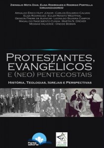 Protestantes, Evangélicos e (Neo)Pentecostais: história, teologias, igrejas  e perspectivas